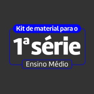 Kit do Aluno – 1ª Série do Ensino Médio